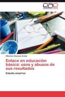 Enlace En Educacion Basica: Usos y Abusos de Sus Resultados 3659029440 Book Cover