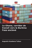 Le Ghana, corridor de transit vers le Burkina Faso enclavé (French Edition) 6206806340 Book Cover