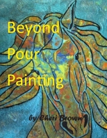Beyond Pour Painting 1687762201 Book Cover