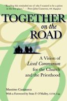 Together on the Road: A Vision of Lived Communion for the Church and the Priesthood 0982356129 Book Cover