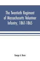 The twentieth regiment of Massachusetts volunteer infantry, 1861-1865 9353700833 Book Cover