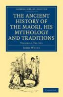 The Ancient History of the Maori, His Mythology and Traditions: Volume 4, Tai-Nui 1108039626 Book Cover