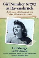 Girl Number 67203 at Ravensbruck: A Memoir with Stories from Other Albanian Survivors 1476699526 Book Cover