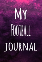 My Football Journal: The perfect way to record your hobby - 6x9 119 page lined journal! 1696265355 Book Cover