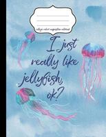 I Just Really Like Jellyfish OK? College Ruled Composition Notebook 1718029772 Book Cover