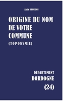 Origine du nom de votre commune: Dordogne (French Edition) 2322866512 Book Cover