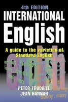 International English: A Guide to the Varieties of Standard English 0340586451 Book Cover