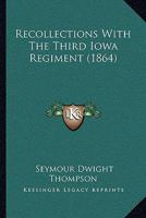 Recollections with the Third Iowa Regiment 1514176289 Book Cover