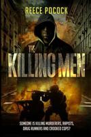 The Killing Men: Someone is killing murderers, rapists, drug runners and crooked cops! 1790191920 Book Cover