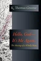 Hello, God-It's Me Again: The Musings of a Wholly Man 1887730389 Book Cover