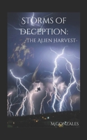 STORMS OF DECEPTION: The Alien Harvest B0DS9S2J7H Book Cover