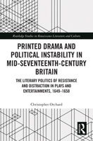 Printed Drama and Political Instability in Mid-Seventeenth Century Britain: The Literary Politics of Resistance and Distraction in Plays and Entertainments from 1649-1658 B0C9NCC2KN Book Cover