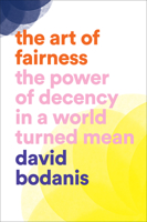 The Art of Fairness: The Power of Decency in a World Turned Mean 1419756354 Book Cover