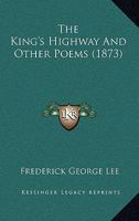 The King's Highway, and Other Poems 1437282970 Book Cover