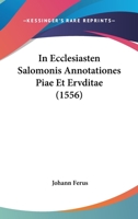In Ecclesiasten Salomonis Annotationes Piae Et Ervditae (1556) 1104770989 Book Cover