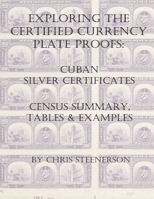 Cuban Silver Certificates - Exploring the Certified Currency Plate Proofs B08ZBJF75F Book Cover