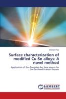 Surface characterization of modified Cu-Sn alloys: A novel method 6139949556 Book Cover