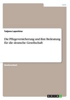 Die Pflegeversicherung und ihre Bedeutung f�r die deutsche Gesellschaft 3656681023 Book Cover