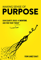 The Purpose Gap: Making Sense of Purpose: Gain Clarity, Build Momentum, and Find Your "Kiran" (N. Ray of Light) B0G5JBHCHN Book Cover