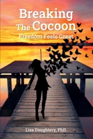 Breaking The Cocoon: Freedom Feels Great B0DVGH97T5 Book Cover