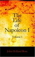 The Life of Napoleon I; Volume I 1512231118 Book Cover