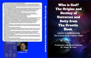 Who Is God? The Origins and Destiny of Universes and Deity from The Urantia Book: A Guide to Understanding the Urantia Book's Cosmic Vision B0FDH6QX3W Book Cover