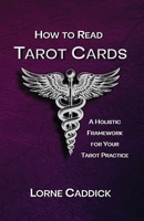 How to Read Tarot Cards : A Holistic Framework for Your Tarot Practice 1734967307 Book Cover