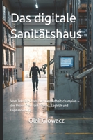 Das digitale Sanitätshaus: Vom Telefon-Chaos zum Gesundheitschampion – der Praxis-Plan für Effizienz, Logistik und Digitalisierung (German Edition) 391225799X Book Cover
