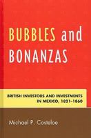 Bubbles and Bonanzas: British Investors and Investments in Mexico, 1824–1860 0739151193 Book Cover