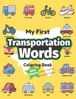 My First Transportation Words Coloring Book: Preschool Educational Activity Book for Early Learners to Color Trucks & Cars while Learning Their First ... that Go Series : My First Word Activities B08ZK5YL6D Book Cover