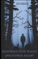 Resurrection Walks: stories B0F2GH47MT Book Cover