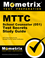 MTTC School Counselor (051) Test Secrets Study Guide: MTTC Exam Review for the Michigan Test for Teacher Certification 1630942308 Book Cover
