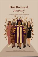 Our Doctoral Journey: A Collection of Black Women's Experiences Volume II B0G2B4QGHR Book Cover