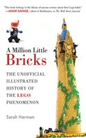 A Million Little Bricks: The Unofficial Illustrated History of the LEGO Phenomenon 1620870541 Book Cover