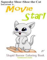 Squeaky Shoe-Shoe Becomes a Movie Star: Stupid Humor Coloring Book 1514648326 Book Cover