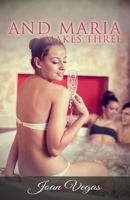 And Maria Makes Three: Threesomes Erotica 1680301381 Book Cover