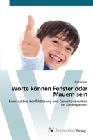 Worte können Fenster oder Mauern sein: Konstruktive Konfliktlösung und Gewaltprävention im Kindergarten (German Edition) 6200096635 Book Cover