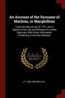 An Account of the Surname of Maclean, or Macghillean: From the Manuscript of 1751, and a Sketch of the Life and Writings of Lachlan Maclean, with Other Information Pertaining to the Clan MacLean 0342786040 Book Cover