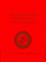 The Ninth Marine Defense and AAA Battalions 0938021850 Book Cover