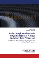 Poly (Acrylonitrile-co-1-Vinylimidazole): A New Carbon Fiber Precursor 3659122149 Book Cover