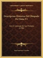 Descripción Histórica Del Obispado De Osma Con El Catálogo De Sus Prelados... 114753022X Book Cover