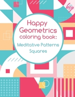 Meditative Patterns Squares Happy Geometrics: Coloring Book B096LPQC3Z Book Cover