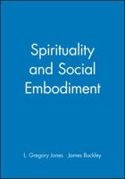 Spirituality and Social Embodiment (Directions in Modern Theology) 0631204822 Book Cover