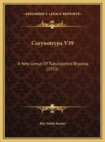 Corynotrypa V39: A New Genus Of Tubuliporoid Bryozoa 1169526268 Book Cover