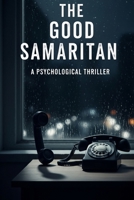 The Good Samaritan: A Psychological Thriller B0FG81YT9V Book Cover