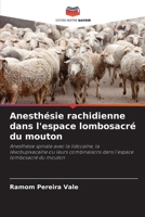 Anesthésie rachidienne dans l'espace lombosacré du mouton: Anesthésie spinale avec la lidocaïne, la lévobupivacaïne ou leurs combinaisons dans l'espace lombosacré du mouton (French Edition) B0CJ4DLHB9 Book Cover