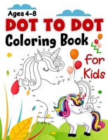 Dot to Dot and Coloring Book for Kids Ages 4-8: Connect The Dots to Drawing and Coloring Book Filled With Cute Animals | Dot to Dot Animal Challenging ... Ages 4-6 3-8 3-5 6-8 B08WJTQCBK Book Cover