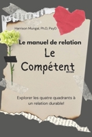 Le manuel de relation Le Compétent: Explorer les quatre quadrants à un relation durable B0BRP15MX3 Book Cover