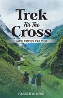 Trek For The Cross: Jade Cross Trilogy 1643148826 Book Cover