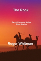 The Rock: Ranch Romance Series: Short Stories. 180630399X Book Cover